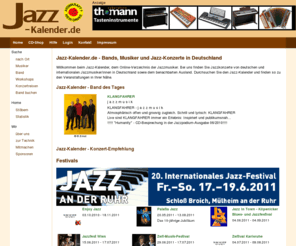 jazz-kalender.de: Jazz-Kalender Jazz Konzerte Musiker Bands Kalender
Jazz-Kalender - umfangreiches Verzeichnis �ber Jazz, Jazz-Musiker sowie Jazz-Konzerte in Deutschland