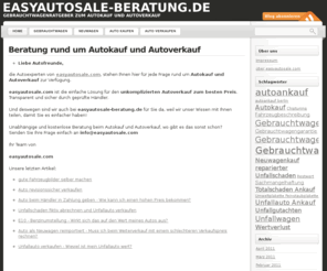 easyautosale-beratung.de: Autoankauf, Gebrauchtwagen, Neuwagenkauf, Sachmängelhaftung - Sie fragen, wir antworten!
Gebrauchtwagenratgeber für Autoankauf, Autokauf, Gebrauchtwagenverkauf und alle Themen rund um den Autokauf und Autoverkauf