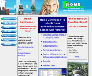 homedomination.com: Home Domination-Home Automation Software (X10, CM11A, Video)
Home Control System for X10 devices using CM11A and/or IO board with video, real time control via internet and email, unlimited macros. Free demo!