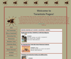 tarantulapages.com: Tarantula Pages
The Tarantula Pages offers care tips and resources for owners of pet tarantulas and a shop with terrarium equipment, books and accessories.