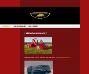 vendolamborghini.com: DIABLO - VENDO LAMBORGHINI
lamborghini, lamborghini diablo, lamborghini gallardo, lamborghini murcielago, vendo lamborghini, se vende lamborghini, lamborghini en venta, alquilo lamborghini, se alquila loamborghini,