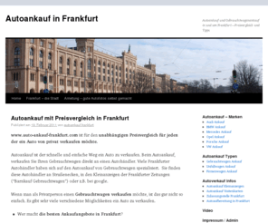 auto-ankauf-frankfurt.com: Autoankauf Frankfurt | Gebrauchtwagen KFZ Ankauf in und um Frankfurt
Autoankauf Frankfurt vergleicht alle Autoankauf Autohändler in und um Frankfurt. Private Autoverkäufer können so den besten Preis erzielen.