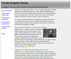 floridadolphinswims.com: Florida Dolphin Swims Directory Service
Florida Dolphin Swims - Recommendations and reviews of florida's swim with dolphins facilities.  
Directory and links to dolphin swims in South Florida and the Florida Keys