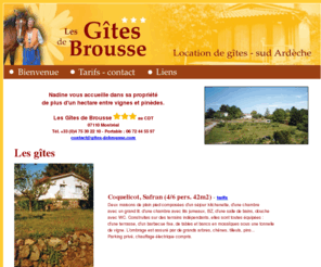 gites-debrousse.com: Les Gîtes de Brousse ( Ardèche, Montréal)
Nadine vous accueille dans sa propriété de plus d'un hectare entre vignes et pinèdes qui comprend 5 gites ( Ardeche, Montreal)