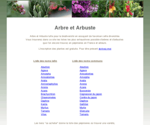 arbre-et-arbuste.com: Arbre et arbuste dans les pepinieres en France et ailleurs
Liste des variétés d'arbres et arbustes que l'on peut trouver dans les pépinieres en France ou ailleurs