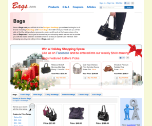 bags.com: Bags | Designer Handbags | Clutch Bags | Hobo Bags | Coach Bags | Bags.com

				Here at Bags.com you will find all of the Designer Handbags you've been looking for in all brands including Hobo Bags and Coach Bags. No matter what your needs are you will be able to find the right products, accessories, colors and brands at the lowest prices online here at Bags.com. It is our goal to ensure that your shopping