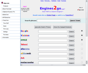 e2go.com: Engines2go - Now THAT's a Search Engine
Access multiple internet search engines at once - No Advertisements, pictures or banners - FAST web search page