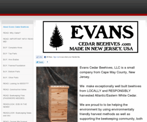 evanscedarbeehives.com: - About Evans Cedar Beehives
Evans Cedar Beehives manufactures beehives from Atlantic White Cedar