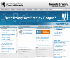 ixpartners.com: Global financial markets consulting, outsourcing & technology services  Headstrong
Headstrong is a global IT consultancy providing professional services and value based solutions across consulting, systems integration and application outsourcing. Leveraging our heritage (as James Martin   Co) of proven methodologies and program management expertise, we serve the financial services, public sector and services sectors on enterprise architecture, program management, applications, product development, opportunity assessment, process redesign, change management, business scorecard, business intelligence, customer relationship management, portals, supply chain management, elearning, web content management with highly qualified advisors and a global delivery footprint across North America, Europe and Asia-Pacific.