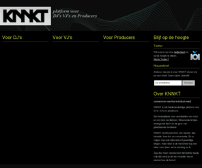 knnkt.be: KNNKT is een platform voor DJ's VJ's en Producers
Een broedplaats voor verslaafden van vinyl en cd, midi, oscillatoren, flikkerende lichtjes, bewegende lijnen en de geur van gloednieuwe hardware.