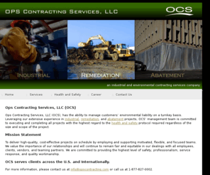 opsservicesllc.com: Industrial, Abatement, Remediation Services - OPS Contracting Services, LLC
Ops Contracting Services, LLC (OCS) provides industrial, remediation, and abatement services with highest regard to the health and safety protocol required.