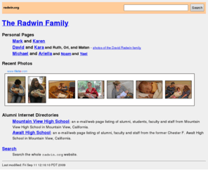 radwin.org: Radwin Family
The Radwin Family. Mark and Karen, David and Kara, Michael and Ariella. Mountain View High School and Awalt Alumni Internet Directories.