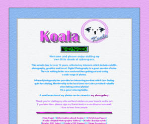 thekoala.com: Koala's Pages
Koala's Pages- IRC,free graphics,christmas,Koala information,web design,awards, denial of service protection
