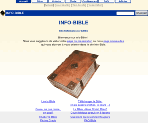 info-bible.org: La Bible (lecture et recherche en-ligne, télécharger gratuit, étude biblique) [info-bible]
La Bible en français gratuite en texte intégral. Outils de recherche dans les livres bibliques. Etude biblique. Traductions de la Bible: Jérusalem, TOB, Semeur, Segond et Darby.