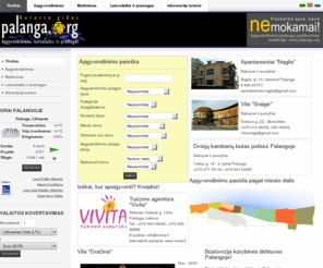 palanga.org: Kurorto gidas: apgyvendinimas, laisvalaikis ir pramogos
Kurorto gidas: apgyvendinimas, laisvalaikis ir pramogos Palangoje. Visa informacija apie Palangą: viešbučiai, moteliai, sanatorijos, nakvynė ir pusryčiai, poilsio namai, svečių namai, kempingai ir kitos apgyvendinimo paslaugos; kavinės, barai, restoranai, klubai, kitos maitinimo ir pramogų įstaigos; renginiai, lankytinos vietos, eksursijų organizavimas ir gidai, naudinga informacija. Resort guide: accommodation, leisure and entertainment in Palanga. All information about Palanga: hotels, motels, spa centers, bed and breakfast, holiday houses, guest houses, camping and other lodging services, cafes, bars, restaurants, clubs, other catering and entertainment establishments, events, attractions, trips organization around Lithuania and useful information. Гида курорта: размещение, досуг и развлечения в Паланге. Вся информация о Паланге: гостиницы, санатории, ночлег и завтрак, дома отдыха, гостевые дома, кемпинги и другие услуги по размещению, кафе, бары, рестораны, клубы, другие заведений , которые занимаются питанием и развлечениями, события, достопримечательности, организация экскурсии и полезна я информация.