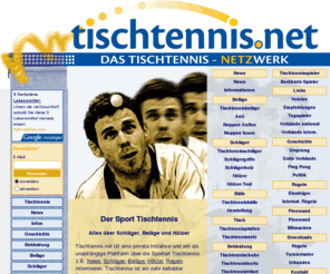 tischtennis.net: Tischtennis.net - Der Sport Tischtennis: Schläger, Beläge, Hölzer und Regeln
Das Tischtennis-Netzwerk informiert über Schläger, Beläge, Hölzer, Griffe, Bälle, Regeln und den Ursprung des Sports Tischtennis