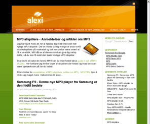 alexi.dk: MP3 afspillere
Anmeldelser af MP3 afspillere og bærbare medieafspillere. Undgå fejlkøb, find den rigtige MP3 afspiller fra start. Sådan finder du gratis MP3 musik online.