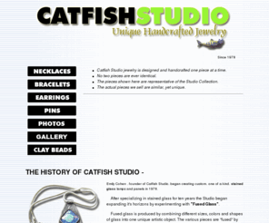 catfishstudio.com: Catfish Studio > Unique Handcrafted Jewelry
Emily Cohen founder of Catfish Studio began creating unique handcrafted jewlery in 1978