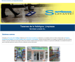 servimanlevantesl.es: Limpiezas. Tavernes de la Valldigna. Serviman Levante S.L.
Somos una empresa especializada en la limpieza y mantenimiento integral de empresas y comunidades. Tlf. 962 885 694.