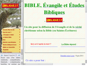 bibliquest.info: Bible, Evangile et Etudes Bibliques
Un site pour la diffusion de la Bible, - de l'Evangile, - d'etudes bibliques et commentaires. Presentations de sujets, reponses a des questions, livres recommandes. Hermeneutique