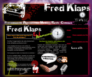 fredklaps.com: FRED KLAPS - DJ, Animateur, Magicien - Accueil
Fred klaps DJ, Animateur, Magicien anime mariages anniversaires soirées en ile de France et alentour. Confiez l’organisation de votre événement à de véritables professionnels !
Seine et Marne, 77.