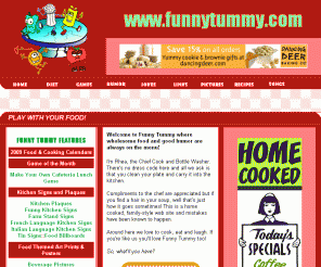 funnytummy.com: Play With Your Food by FUNNY TUMMY!
Food jokes, food humor, diet jokes, food pictures, funny recipes and more! Play with your food!