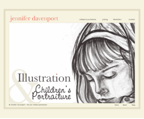 jendaven.com: Jennifer Davenport
The children's portraiture and illustration portfolios of artist Jennifer Davenport.