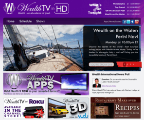 wealthtvchannel.com: WealthTV in High Definition
WealthTV...it's your life, spend well. WealthTV is a 24/7 high definition lifestyle and entertainment network. watch on cable and satellite.