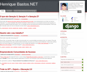 henriquebastos.net: Henrique Bastos.NET
Artigos, opiniões, dicas e comentários de Henrique Bastos sobre tecnologia, programação, comunidades, Python, Django, gestão, software livre, engenharia de software, mercado, desenvolvimento pessoal entre outros assuntos.