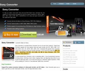 sonyconverter.com: Sony Converter-Powerful Sony AVC Converter, Sony AVI Converter
Combined with Sony MP4 and 3GP Converter, Tipard Sony Converter can easily convert standard video and high definition video like AVI, MOV, AVCHD to Sony Ericsson, PSP, PS3, Walkman.