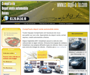 compil-auto.com: Depot vente automobile Compil'auto votre depot vente automombile a Reims
Compil'auto votre depot vente automombile a Reims dans la Marne.Acheter ou vendre votre vehicule d'occasion chez Compil'auto