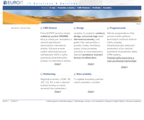 euroit.sk: Home
Webdesign, Erstellung und Programmierung von Webseiten, e-Commerce-Anwendungen, Content Management System, Software. Unsere Agentur bietet Ihnen professionelles Webdesign, Flashdesign, Grafik, Web Hosting, Full-Service Dienstleistungen im Bereich Webdesign, Programmierung, Grafikdesign, Entwicklung von IT Anwendungen.