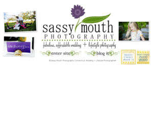 sassymouth.net: Sassy Mouth Photography - Fabulous, Affordable Connecticut Wedding & Lifestyle Photography
Sassy Mouth Photography is about life, love, happiness, and all the things that make life worth it..and putting that into a photograph.  Photographer Marisa Balletti takes an artistic, creative, and enthusiastic approach to all projects, documenting moments and memories.