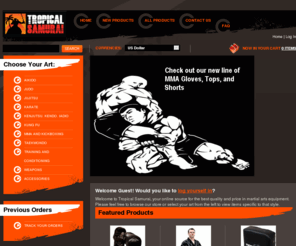 tropicalsamurai.com: Tropicalsamurai.com, Discount Martial Arts Gear for the Modern Warrior
Tropicalsamurai.com :  - Aikido Judo Jujitsu Karate Kenjutsu, Kendo, Iadio Kung Fu MMA and Kickboxing Taekwondo Weapons Accessories Training and Conditioning martial arts equipment, uniforms, gloves, accessories, weapons