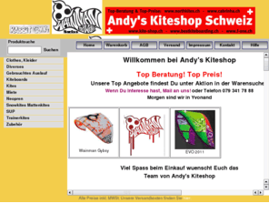 cabrinha.ch: kite-shop, Wainman Hawaii, North, Fuse, Kitesurfing, Kite, Schweiz, Rabbitgang, ION, Cabrinha, F-One, Fone, Takoon, Slingshot, EVO, Verkauf, Bandit4, Aktion, Flysurfer, Sonderangebot
Andy´s Kite Shop Schweiz, Beratung und Verkauf, Wainman Hawaii, North, Ion, Cabrinha, F-One,  Slingshot, Flysurfer, 2010, 2011