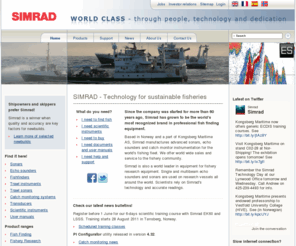 simrad.com: Professional fish finding and fishery research systems
Simrad is a leading manufacturer of electronic equipment for professional fishery, as well as scientific equipment for fishery research. The product range includes sonars, echo sounders, transducers and catch monitoring systems for trawl and purse seine.