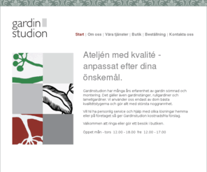 gardinstudion.com: Välkommen till oss | Gardinstudion
Ateljén med kvalité - anpassat efter dina önskemål