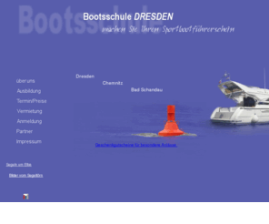 yachtschule.com: Sportbootschule Sportbootführerschein und Wasserski *  Bootsschule-Dresden *
Machen Sie ihren Sportbootführerschein Binnen See in der Bootsschule mehr ... Sportbootschule und Wasserski Dresden