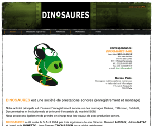 dinosaures-sarl.com: Accueil - Dinosaures SARL
Dinosaures est une société de prestations sonores pour le cinéma et la télévision