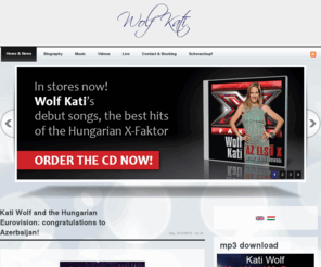 katiwolf.com: Wolf Kati
Wolf Kati hivatalos weboldala - hírek, zene, videók, fotók, X-Faktor, Eurovíziós Dalverseny 2011