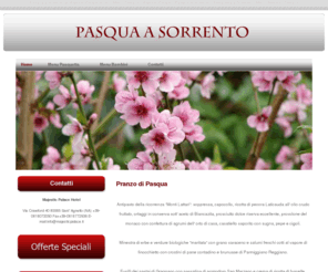 pasquaasorrento.com: Pranzo di Pasqua a Sorrento organizzato dal Majestic Palace Hotel
Il Majestic Palace offre ai suoi ospiti e clienti esterni la possibilità di assaporare le migliori ricette della sua cucina per un' esperienza culinaria di alto livello.