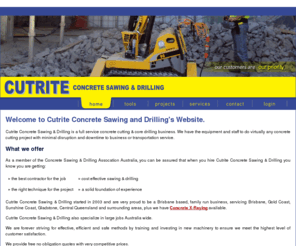 concretecuttingbrisbane.com: CUTRITE - Concrete Cutting, Concrete Drilling, Floor Sawing, Core Drilling, Wall Sawing and Grinding
CUTRITE concrete cutting, concrete drilling, floor sawing, concrete sawing, soff cutting, floor grinding, concrete & rock splitting, core drilling, brisbane