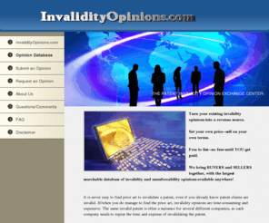invalidityopinions.com: InvalidityOpinions.com - Patent Invalidity Opinion
			Exchange
InvalidityOpinions.com -- The Patent Invalidity Opinion Exchange for Buying and Selling Patent Validity Information