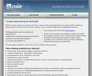 zshop.cz: Tvorba internetových obchodů
ZSHOP je moderní systém pro internetové obchody, se kterým se Vám podaří vytvořit obchod s vysokou kvalitou a funkčností. Systém nabízí maximální komfort administrace a nákupu, vysokou rychlost a klade důraz na zabezpečení Vašich dat.