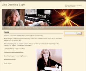 lisadancinglight.com: Lisa Dancing Light--Pianist, Performer and Sound Healer
Healing songs, sounds retreats, and playshops with Lisa Dancing Light.