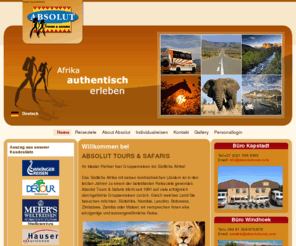 absoluttours.com: Absolut Tours & Safaris, Gruppenreisen und Individual Reisen in Südafrika, Kapstadt, Namibia, Windhoek, Botswana, Maun, Simbabwe, Lesotho, Swasiland, Malawi und Tansania : Absolut Tours und Safaris
Absolut Tours & Safaris macht Gruppenreisen und Individual Reisen in Südafrika, Kapstadt, Namibia, Windhoek, Botswana, Maun, Simbabwe, Lesotho, Swasiland, Malawi und Tansania