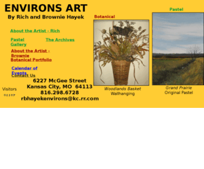 environsart.com: Environs Art
Environmental Art, botanical floral designs and original pastel landscapes by local Kansas City artists Brownie and Rich Hayek.