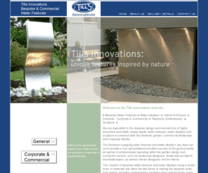 monoliths.co.uk: Tills Innovations - Bespoke Water Features & Water Displays  -  Interior & Exterior  -  Domestic, Corporate & Commercial  -  Natural & Contemporary  -  Sculpture
