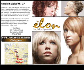 saloninacworthga.com: Salon in Acworth - élon Salon: Acworth Salon
elon Salon is a world famous salon providing hair and styling services with a specialty in hair colour, to the Acworth GA and surrounding areas.