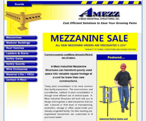 amezz.com: Modular Industrial Offices, Mezzanine Floors, Steel Guard Bollards, Material Lifts, Safety Gates
Mezzanine floors, industrial mezzanines, modular industrial offices, material lift electric, safety gates, wire mesh partitions and steel guard bollards from A-Mezz.